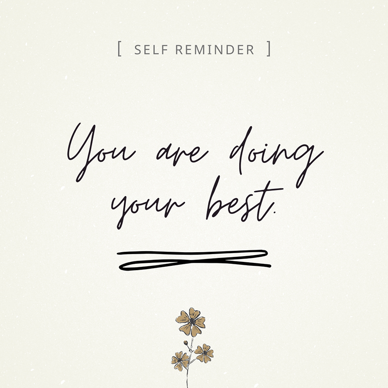 You are doing your best.