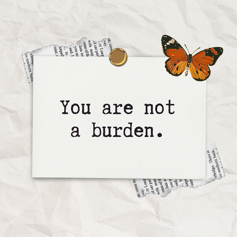You are not a burden